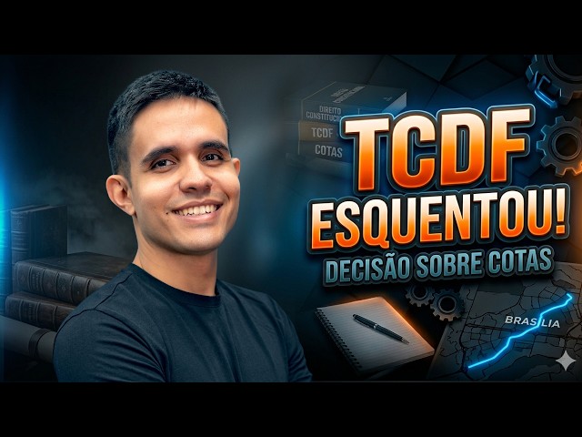 Concurso TCDF mais perto: quando sai? Lei sobre cotas BARRADA no STF; novo edital em Vitória