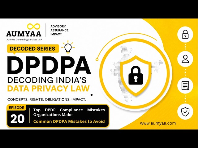 Common DPDPA Compliance Mistakes Organizations Make | DPDPA Decoded Ep. 20