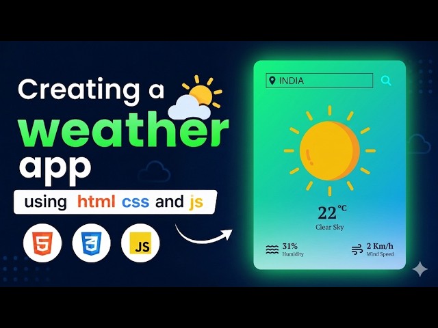 Build a Weather App from Scratch: HTML, CSS & JS Tutorial