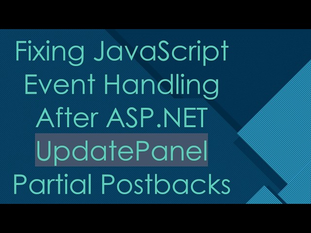 Fixing JavaScript Event Handling After ASP.NET UpdatePanel Partial Postbacks
