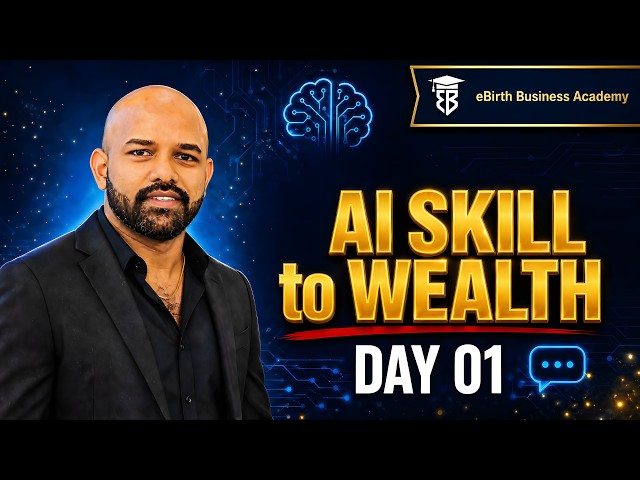 AI Skill to Wealth | Session 01 - FREE Live Masterclass | eBirth Business Academy