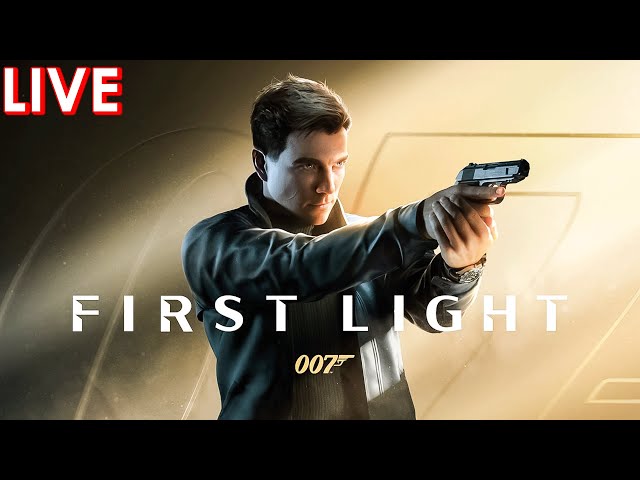 🔴 007: FIRST LIGHT GAMEPLAY (LIVE) PART 4