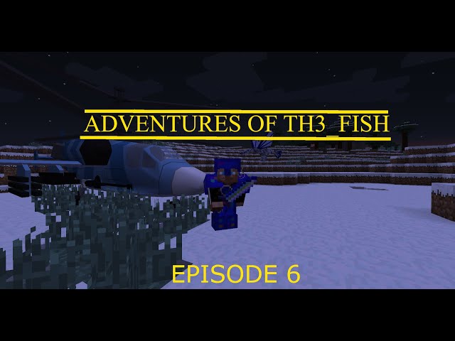 Minecraft: Adventures of Th3_FIsh Episode 6