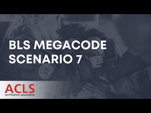BLS Megacode Scenario 7 | ACLS Certification Association