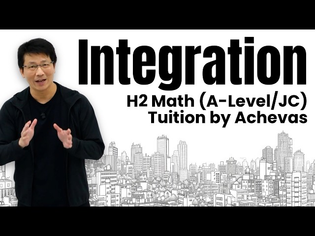 H2 Math Tuition by Achevas | Integration - Singapore A-Level, Junior College (JC)