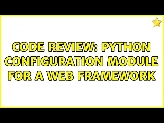 Code Review: Python configuration module for a web framework