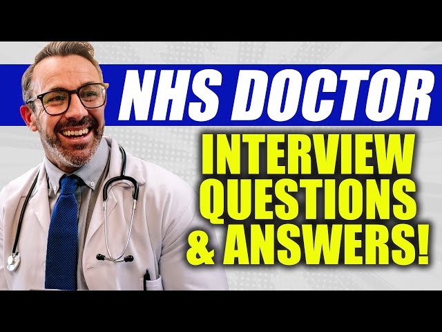 NHS DOCTOR INTERVIEW QUESTIONS AND ANSWERS (How to Pass an NHS Doctor Interview)