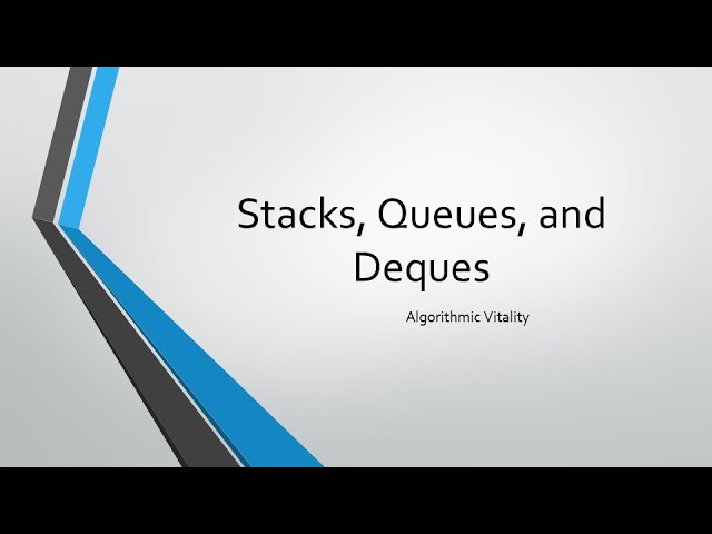 Stacks, Queues, & Deques | Computer Science Data Structures
