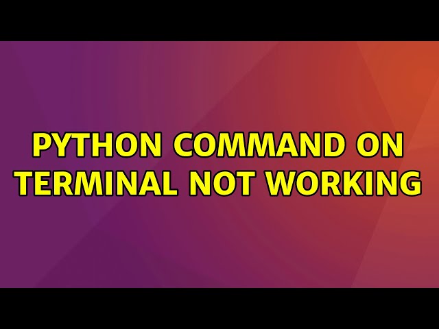 python command on terminal not working