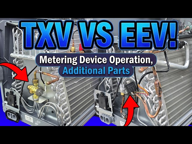 EEV vs TXV Metering Device Operation, Efficiency, Additional Parts, & Evaporator Coil Function!