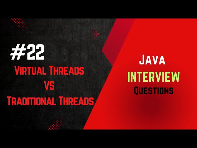 #22 | Virtual Thread Vs Traditional Threads | Java Interview