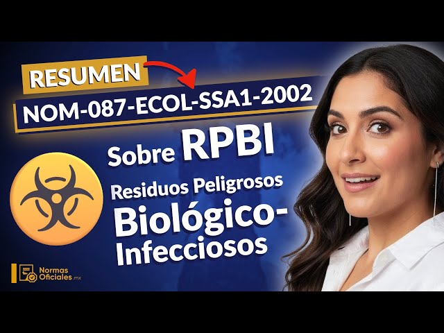 ☣️ [Resumen] NOM-087-ECOL-SSA1-2002 sobre Residuos Peligrosos Biológico-Infecciosos (Puntos Clave)