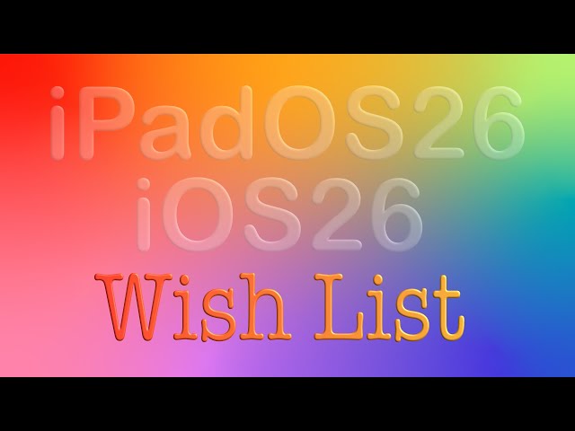 Tech Corner   iOS and iPad26 Wishlist