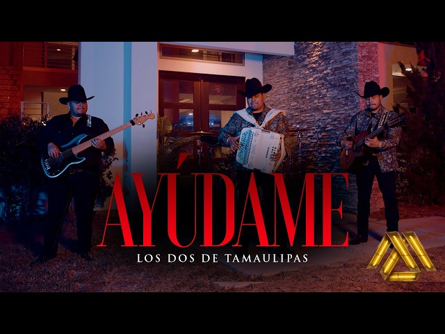 Los Dos De Tamaulipas - Ayúdame (Video Oficial) [y que hago con las ganas que tengo de besarte]
