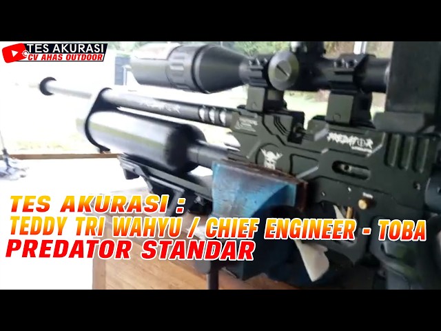 ACCURACY TEST: STANDARD PREDATOR AIR RIFLE ORDERED BY BOS TEDDY TRI WAHYU / CHIEF ENGINEER, TOBA