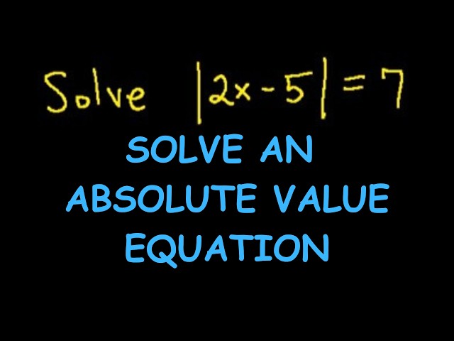 Solve an Absolute Value Equation