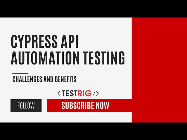 Cypress  API Automation Testing : Challenges and Benefits