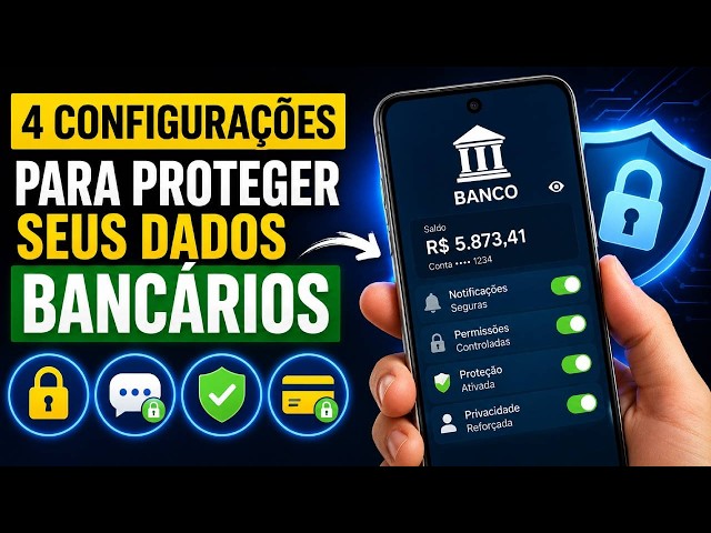 4 CONFIGURAÇÕES DO ANDROID PARA PROTEGER SEUS DADOS BANCÁRIOS