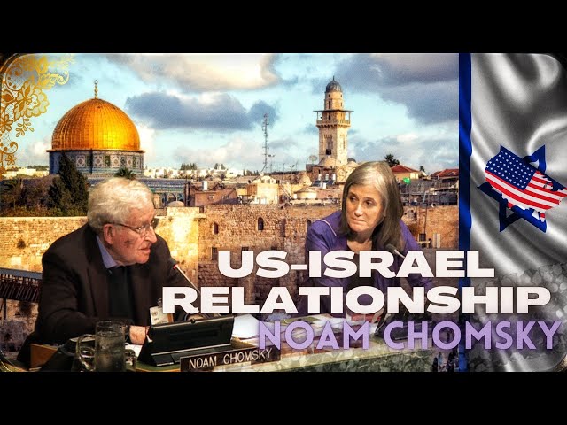 Noam Chomsky ,Why Does the US  Support Israel