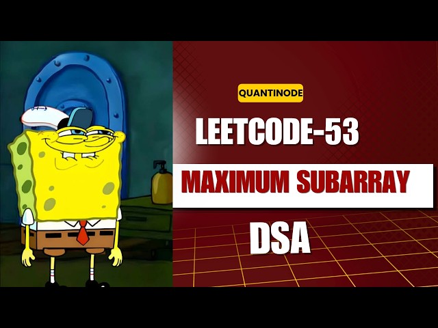 Maximum Subarray | LeetCode 53 | Kadane's Algorithm | C++ Solution | Quantinode