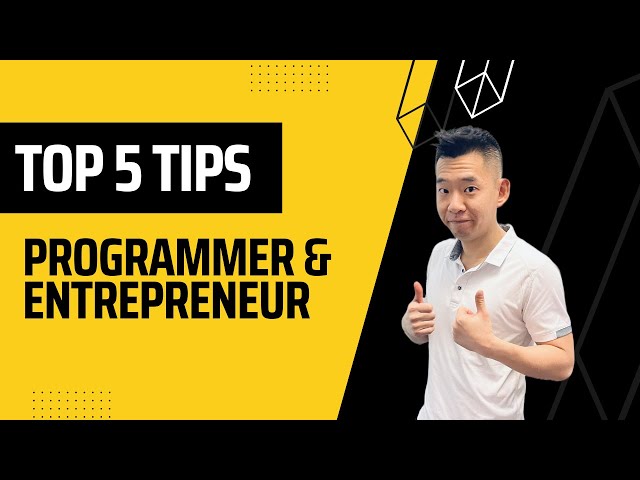 Top 5 Tips to become a successful programmer & entrepreneur!