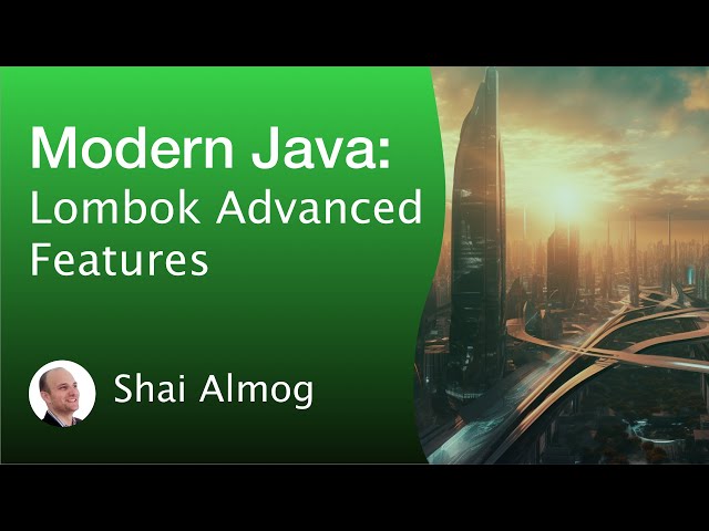 Modern Java - Advanced Java Lombok Features and Capabilities