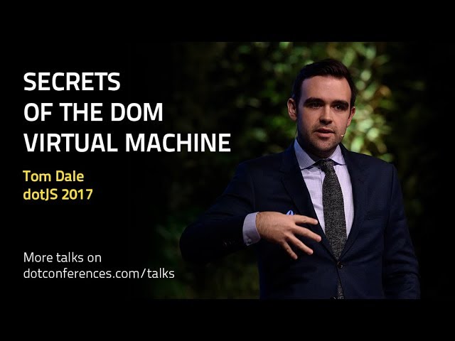 dotJS 2017 - Tom Dale - Secrets of the DOM Virtual Machine