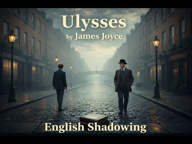 Master English Fluency: Ulysses by James Joyce (Shadowing Exercise)