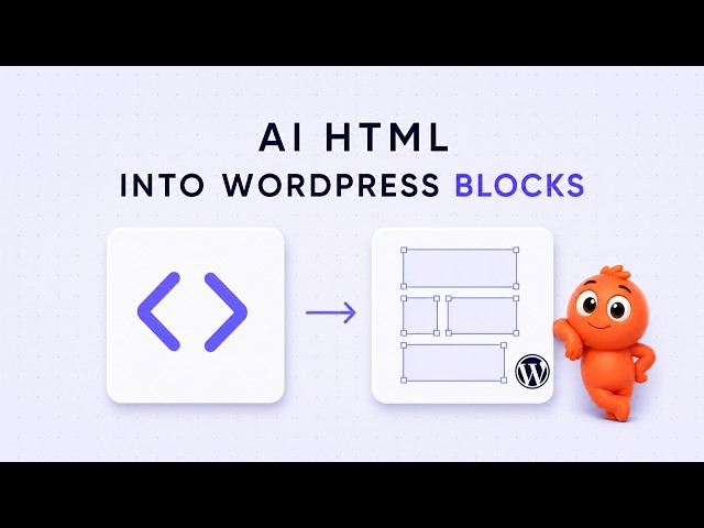How to Turn AI-Generated HTML Into WordPress Blocks