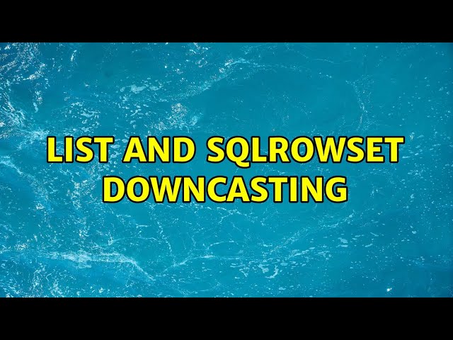 List＜Object＞ and SqlRowSet downcasting