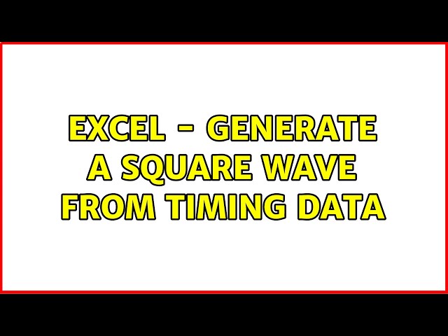 EXCEL - generate a square wave from timing data