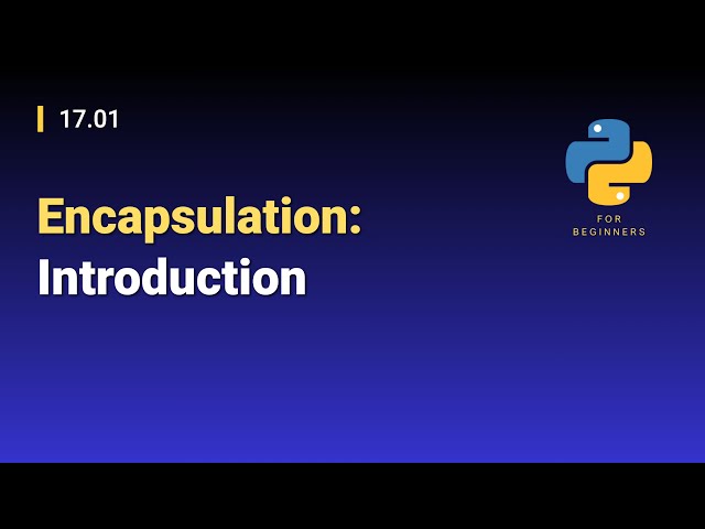 [Python for Beginners]: 17.01. Encapsulation: Introduction