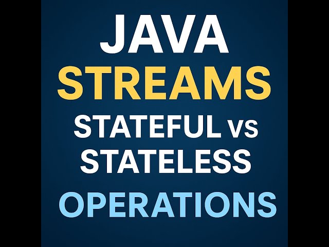 Java Streams – Stateful vs Stateless Operations Explained with Examples