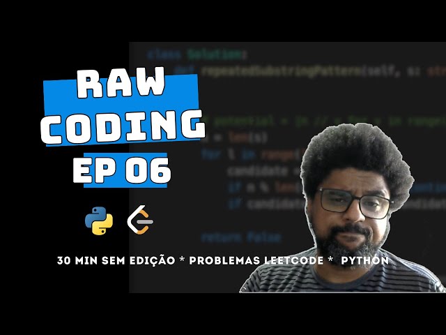 Raw Coding EP 06 :: Resolvendo Problemas de Programação sem Cortes :: Python [LIVE!]