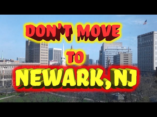 Top 10 reasons NOT to move to Newark, New Jersey.