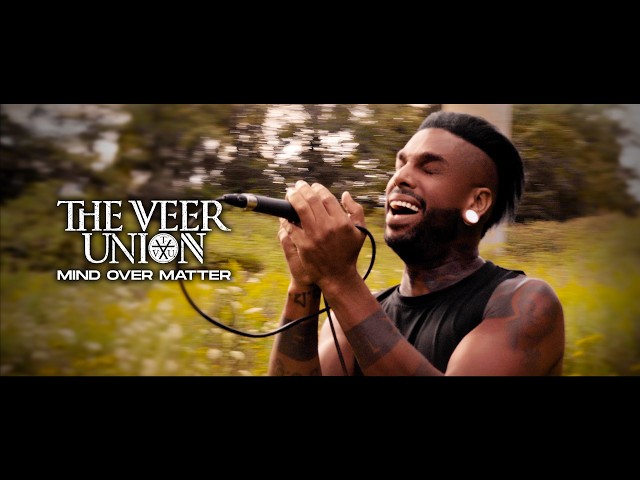 The Veer Union - Mind Over Matter (OFFICIAL VIDEO)