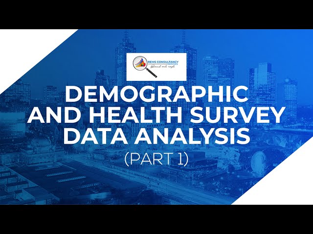 DEMOGRAPHIC AND HEALTH DATA ANALYSIS (PART 1)