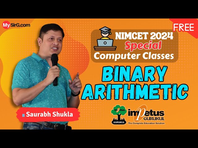 Binary Arithmetic for NIMCET | Computer Awareness | Computer NIMCET 2024 | Impetus Gurukul | MySirG