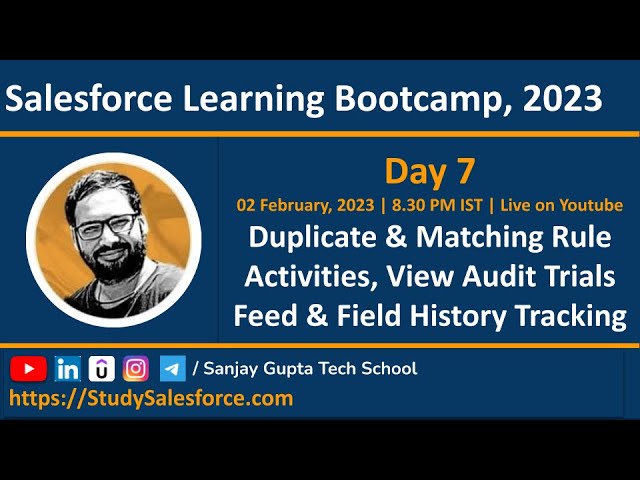 Day 7 | Salesforce Bootcamp 2023 | Duplicate & Matching Rule | Activities | Feed & Field History