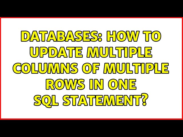 Databases: How to update multiple columns of multiple rows in one SQL statement? (2 Solutions!!)