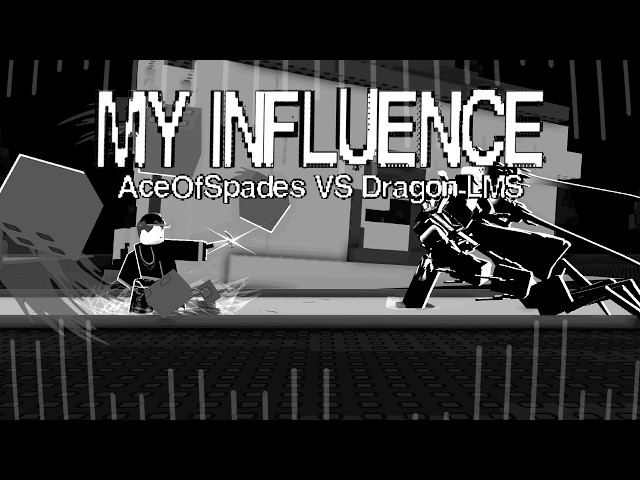 "MY INFLUENCE" - (ACE O.S VS DRAGONDUDES3 LMS) - GIVE ME YOUR BEST OST