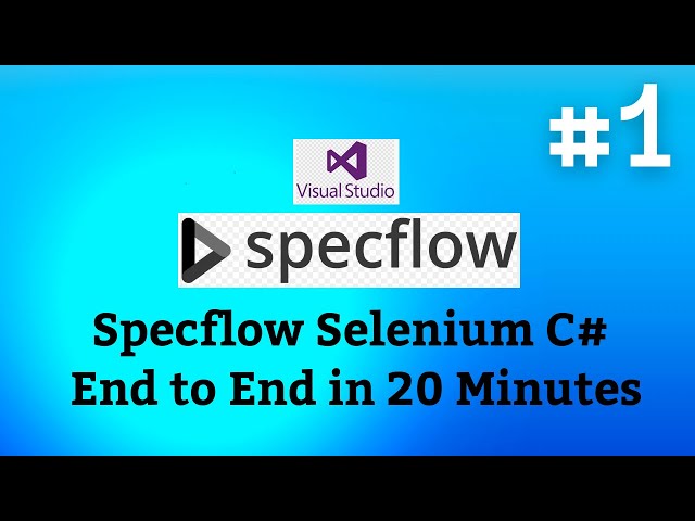 SpecFlow Selenium C# Tutorials-01 End to End in 20 Minutes |Install, Project Creation & First Script