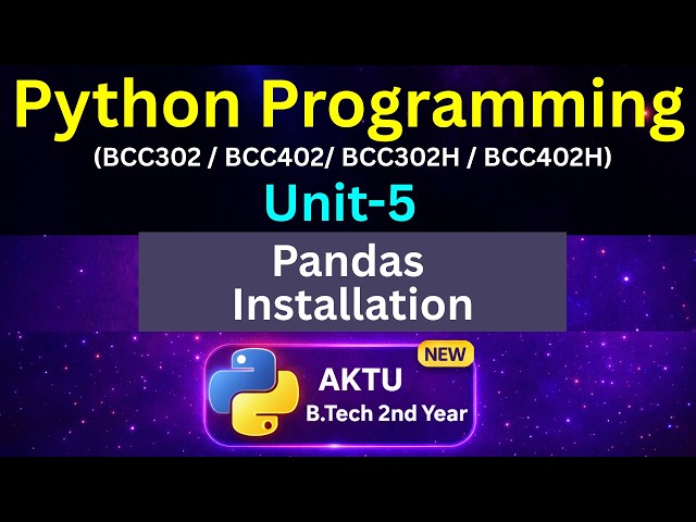 U5L19 Pandas Installation in Python | AKTU BTech 2nd Year | Unit-5 | BCC302 | BCC402 | Eduglue