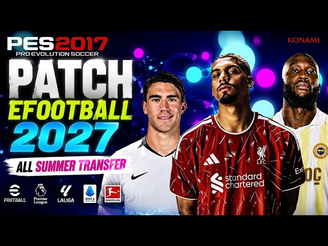 PES 2017 eFootball 2027 Patch: The Best Way to Play the 2026/2027 Season!