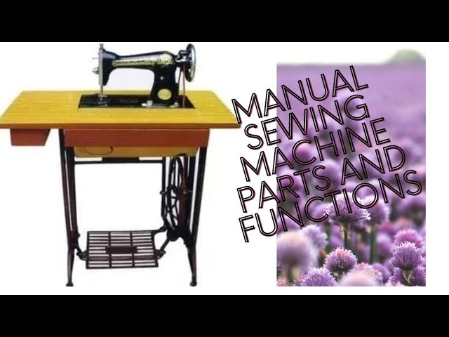 MANUAL SEWING MACHINE PARTS AND FUNCTIONS