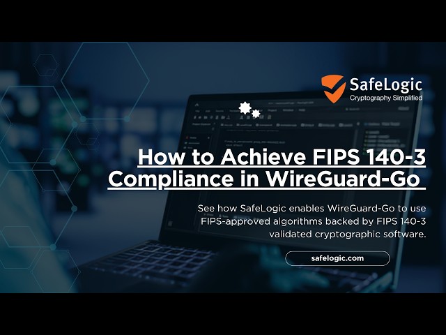 How to Achieve FIPS 140-3 Compliance in WireGuard-Go