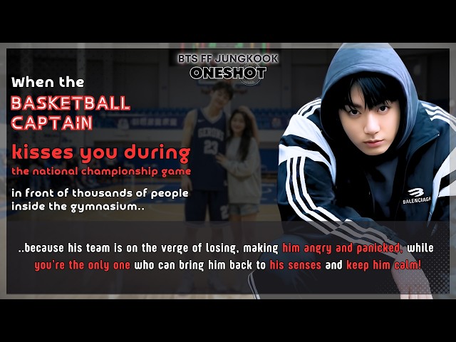 BTS FF Basketball captain kisses U during the national championship game in front of thousand JK FF