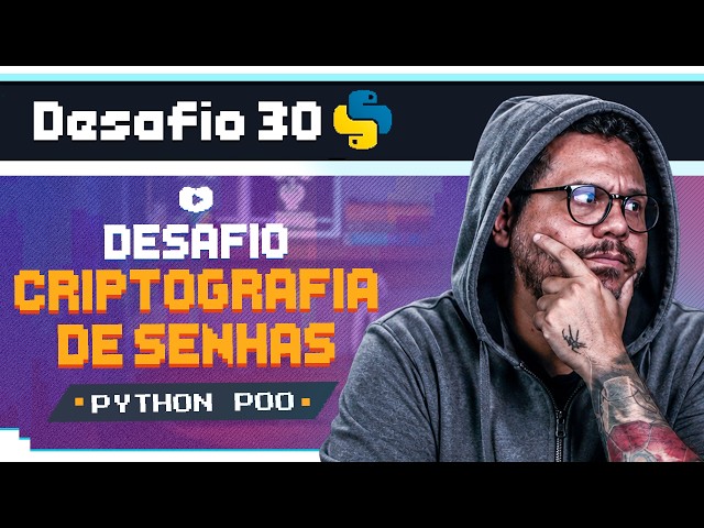 Criptografia de Senhas com SHA-256, Hashlib e Encapsulamento - Curso Python POO: Desafio 30