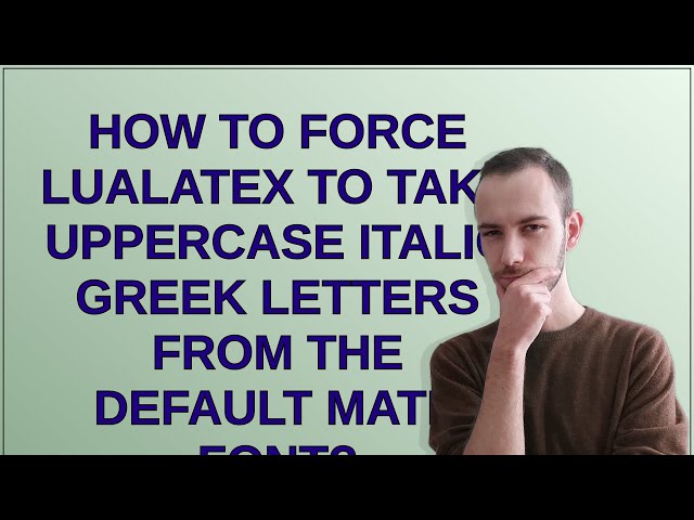 Tex: How to force LuaLaTeX to take uppercase italic Greek letters from the default math font?
