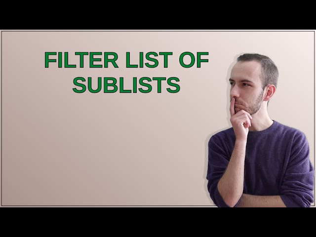 Mathematica: Filter list of sublists